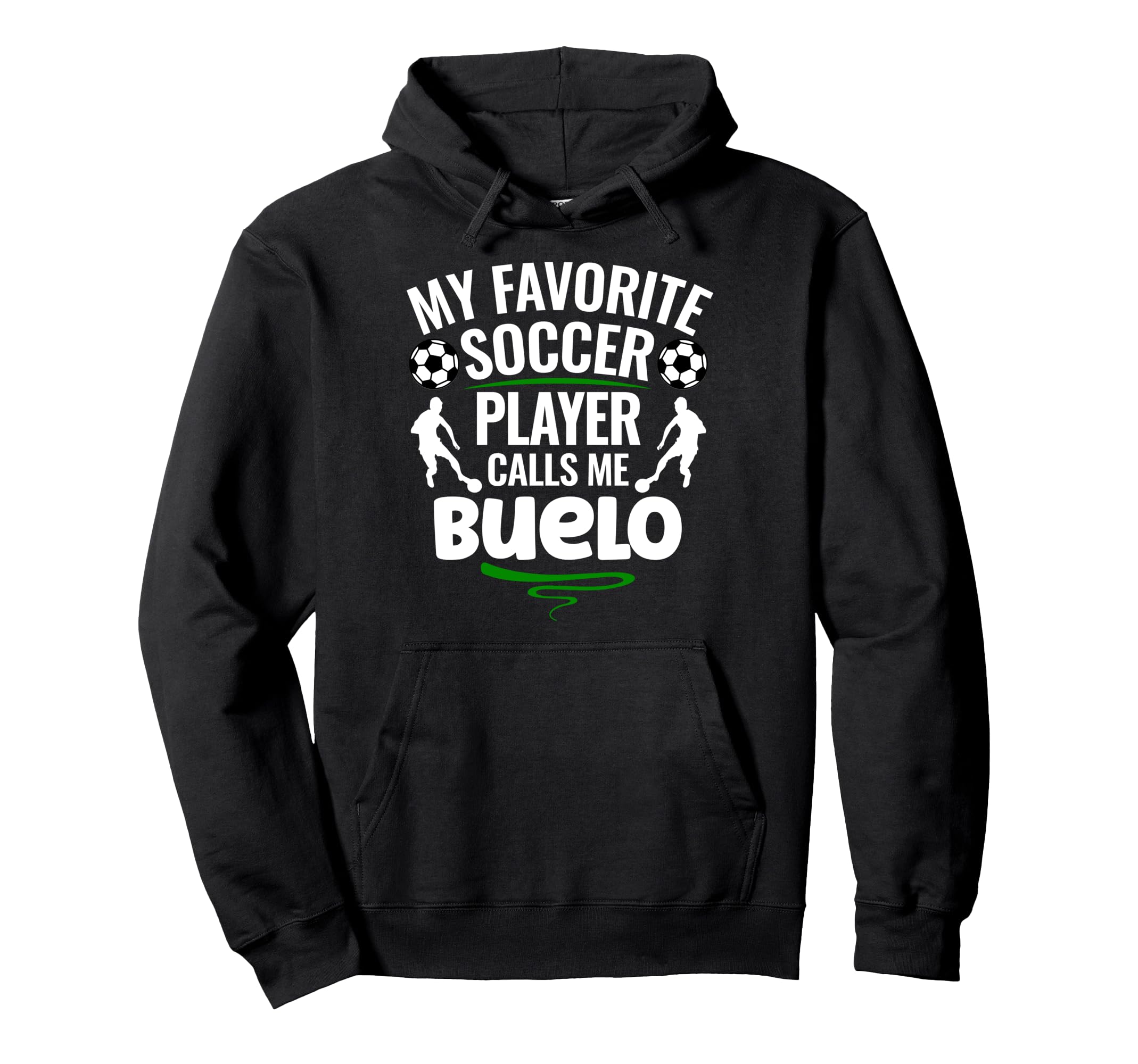 My Favorite Soccer Player Calls Me Buelo Hoodie - Trendy Graphic for Adults - T-Shirt, Sweatshirt, Hoodie