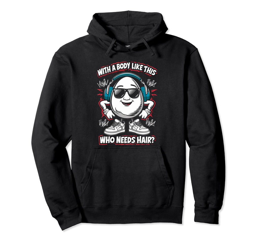 Body Like This Who Needs Hair Funny Hoodie - Aesthetic Graphic for Adults - T-Shirt, Sweatshirt, Hoodie