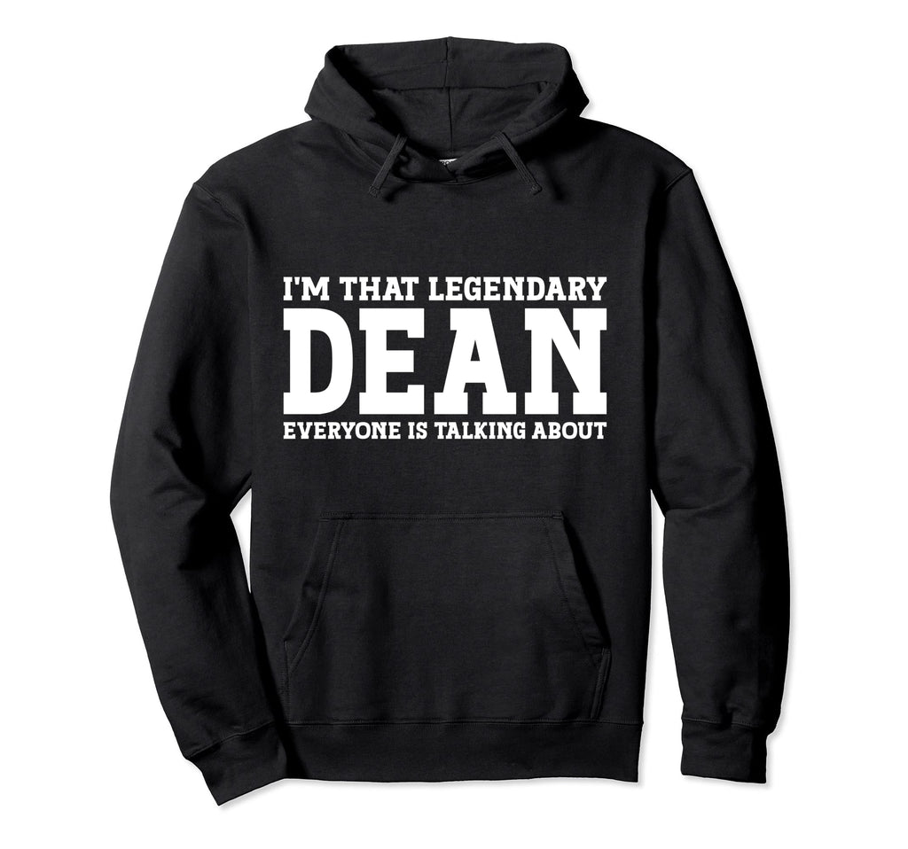 Dean Personal Name Funny Dean Hoodie - Novelty Apparel Unisex - T-Shirt, Sweatshirt, Hoodie