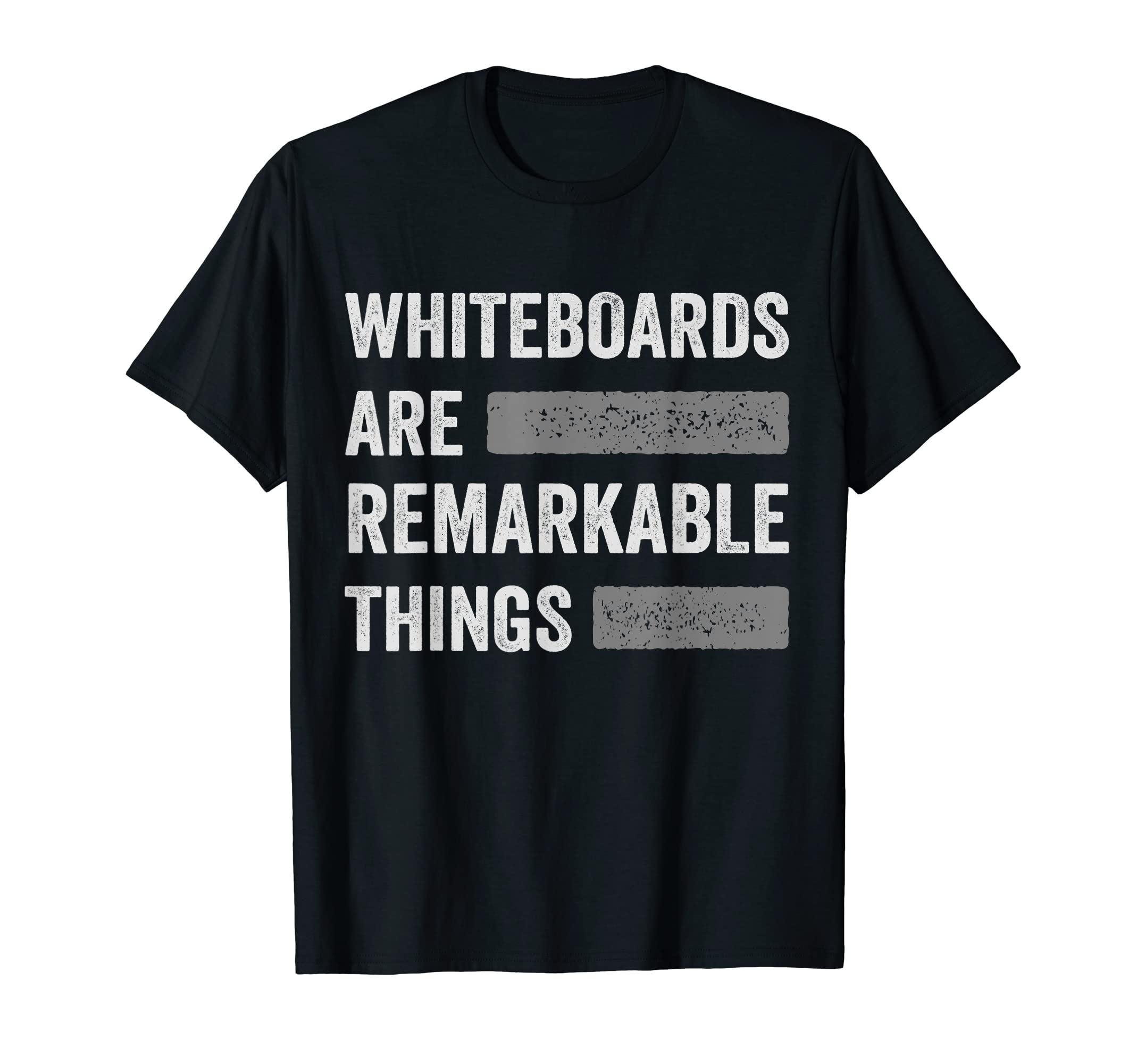 Whiteboards Are Remarkable Things T-Shirt - Novelty Apparel Men Women - T-Shirt, Sweatshirt, Hoodie
