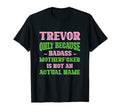 Badass Trevor Name Unique Nickname Quirky T-Shirt - Trendy Graphic Unisex - T-Shirt, Sweatshirt, Hoodie