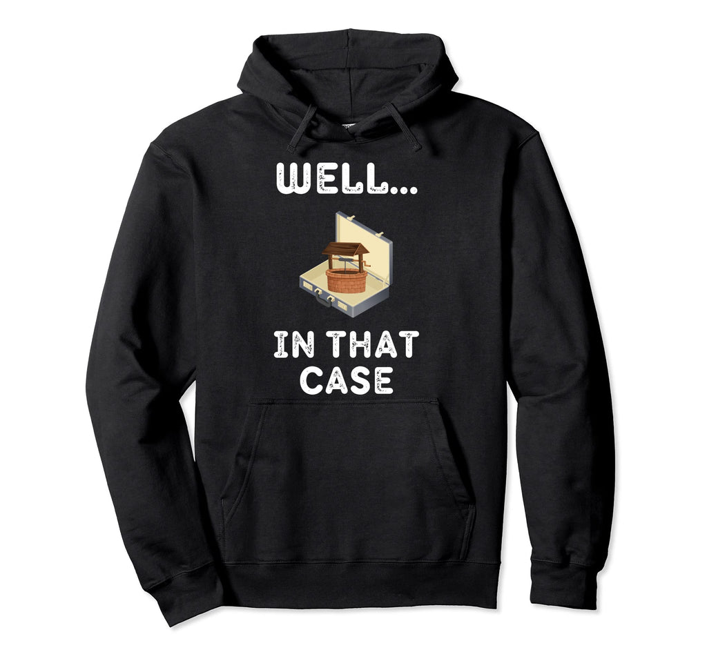 Well That Case Ultimate Dad Joke Funny Hoodie - Aesthetic Graphic Unisex - T-Shirt, Sweatshirt, Hoodie