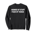 Knower Stuff Fixer Things Funny Sweatshirt - Minimalist Print Men Women - T-Shirt, Sweatshirt, Hoodie