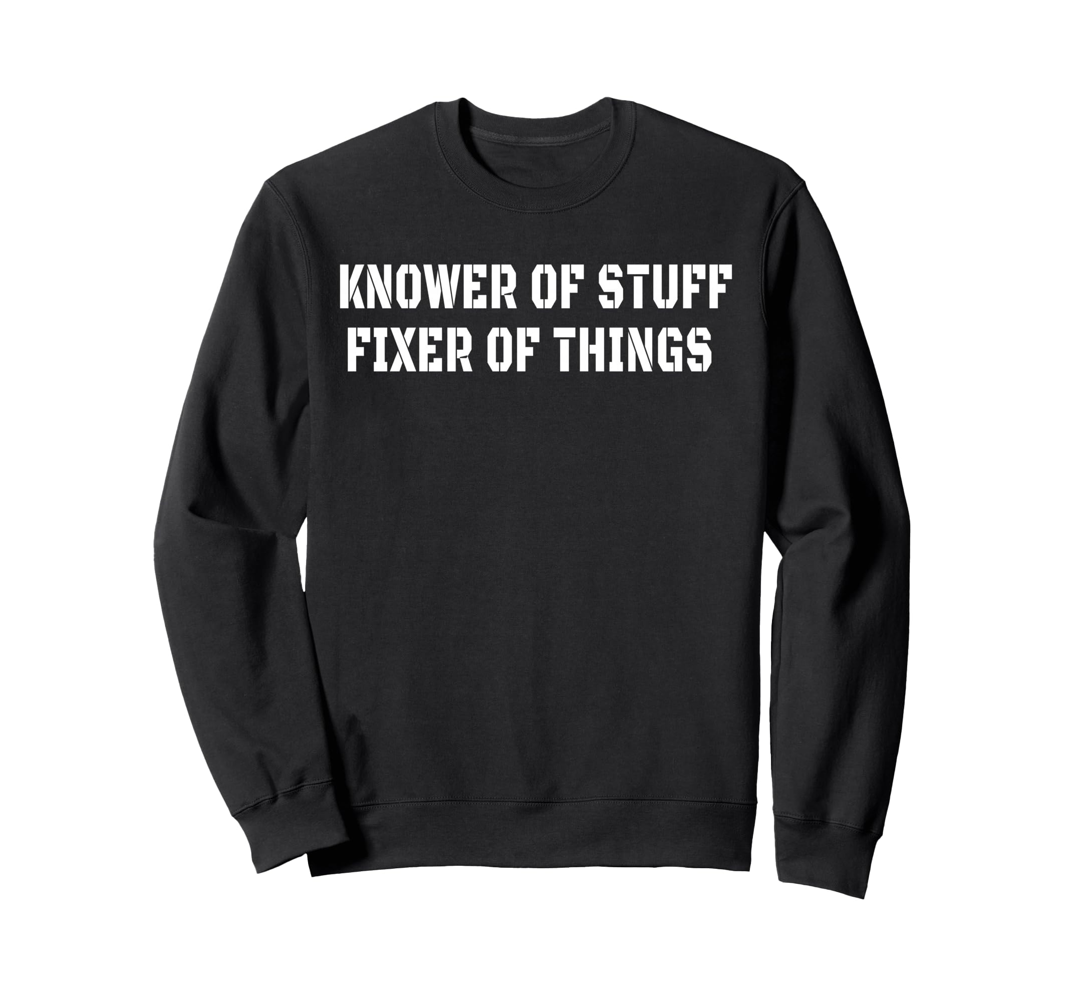 Knower Stuff Fixer Things Funny Sweatshirt - Minimalist Print Men Women - T-Shirt, Sweatshirt, Hoodie