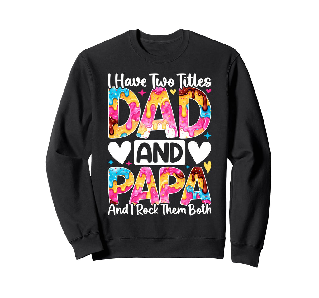 Best Dad Funny Fathers Day Proud Sweatshirt - Novelty Apparel for Adults - T-Shirt, Sweatshirt, Hoodie