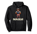 Papa Bear Gifts Funny Birthday Fun Gift Hoodie - Novelty Apparel Men Women - T-Shirt, Sweatshirt, Hoodie