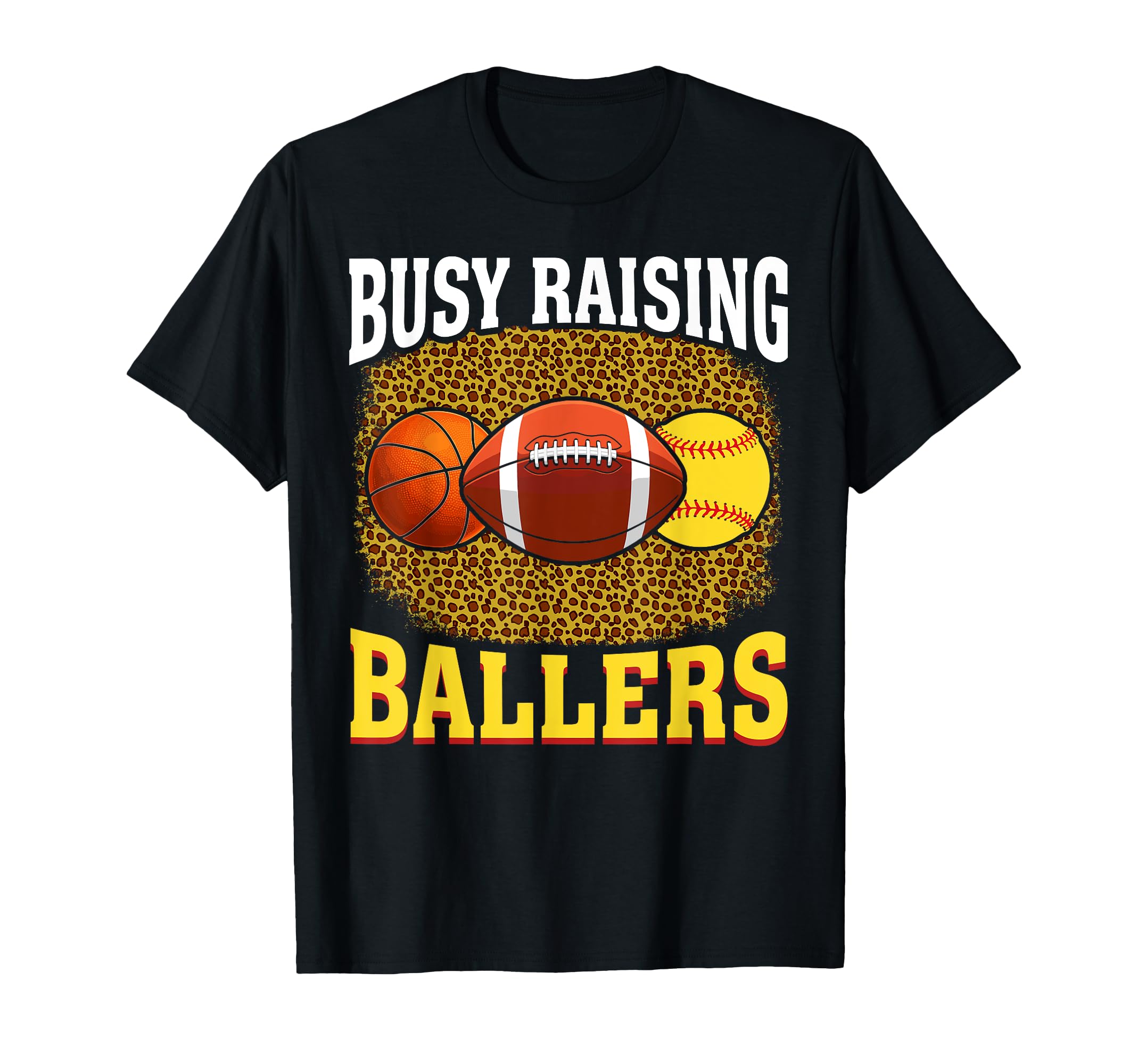 Busy Raising Ballers Basketball T-Shirt - Custom Art Print for Adults - T-Shirt, Sweatshirt, Hoodie