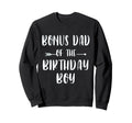 Funny Bonus Dad Birthday Matching Sweatshirt - Custom Art Print Men Women - T-Shirt, Sweatshirt, Hoodie