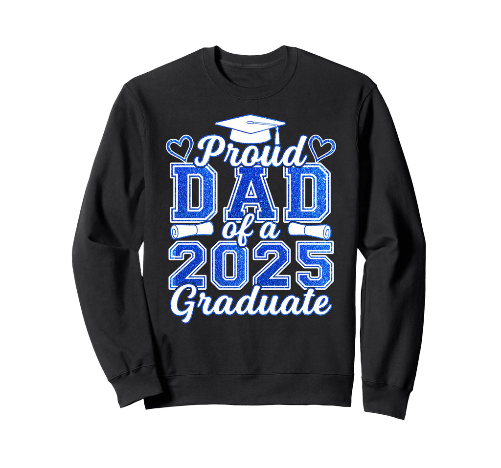 Proud Dad 2025 Graduate Senior Class Sweatshirt - Trendy Graphic Unisex - T-Shirt, Sweatshirt, Hoodie