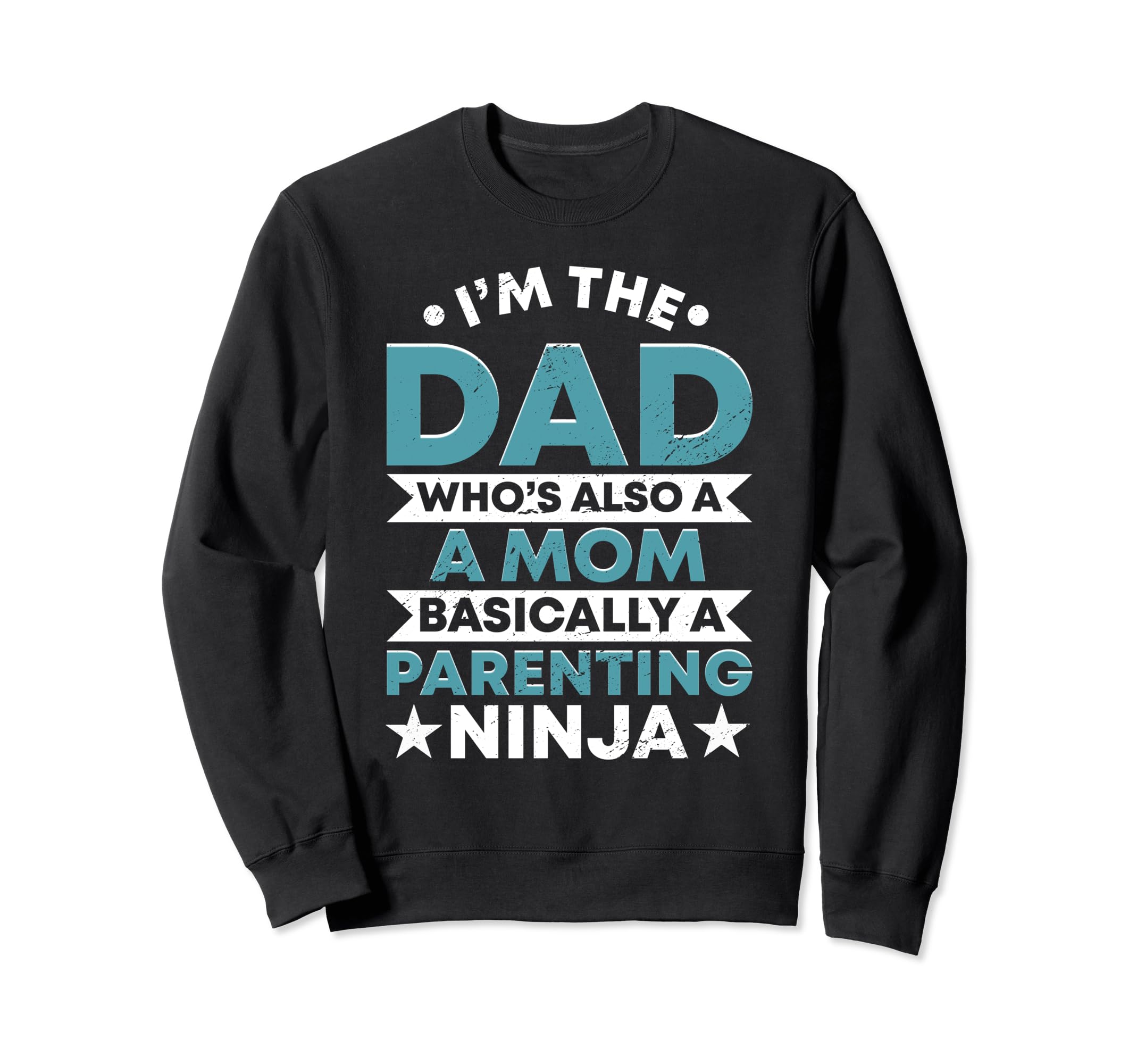 Funny Single Dad Fathers Day Sweatshirt - Casual Everyday Wear Unisex - T-Shirt, Sweatshirt, Hoodie
