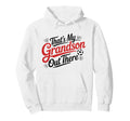 Thats My Grandson Out There Soccer Grandpa Hoodie - Novelty Apparel Unisex - T-Shirt, Sweatshirt, Hoodie