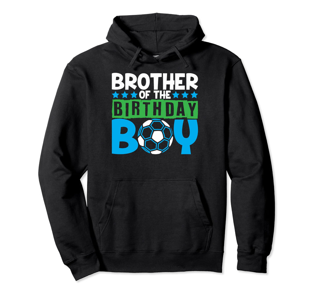 Soccer Birthday Party Brother Birthday Hoodie - Fun Novelty Design Unisex - T-Shirt, Sweatshirt, Hoodie