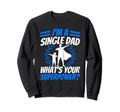 Single Dad Whats Your Superpower Sweatshirt - Streetwear Style Men Women - T-Shirt, Sweatshirt, Hoodie