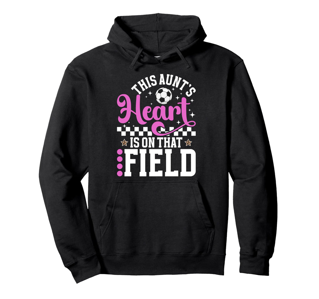 That Field Soccer Aunt Soccer Player Auntie Hoodie - Graphic Print Unisex - T-Shirt, Sweatshirt, Hoodie