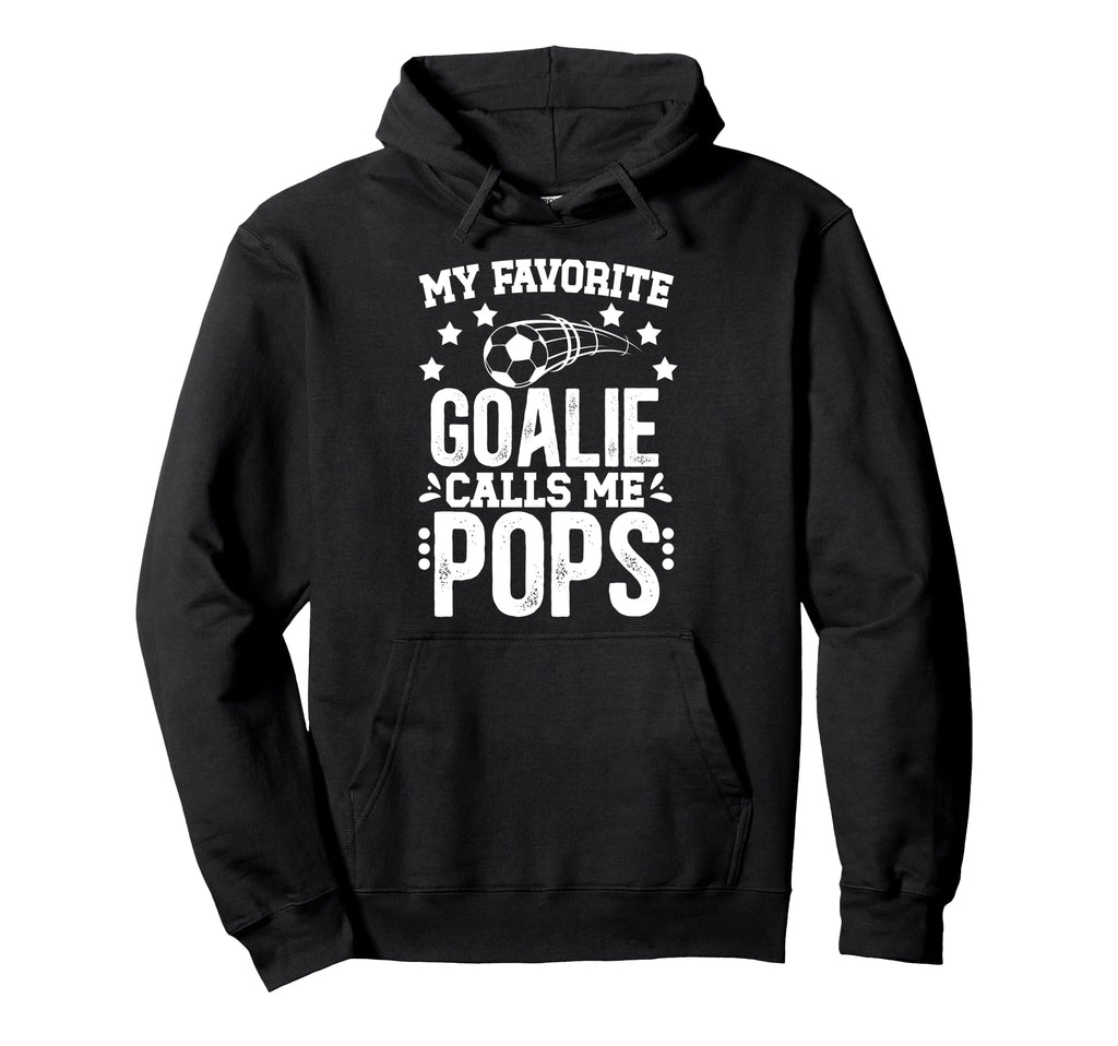My Favorite Soccer Goalie Pops Soccer Hoodie - Unique Graphic for Adults - T-Shirt, Sweatshirt, Hoodie