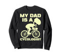 Funny Cycling My Dad Is Cycologist Sweatshirt - Custom Art Print for Adults - T-Shirt, Sweatshirt, Hoodie