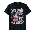 My Dad Gets Mad Me But Im Literally T-Shirt - Custom Art Print for Adults - T-Shirt, Sweatshirt, Hoodie