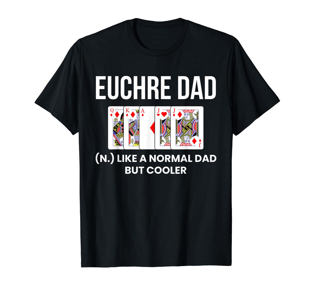 Euchre Dad Definition Euchre Card T-Shirt - Casual Everyday Wear Unisex - T-Shirt, Sweatshirt, Hoodie
