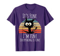 Its Fine Im Fine Everything Is T-Shirt - Fun Novelty Design for Adults - T-Shirt, Sweatshirt, Hoodie