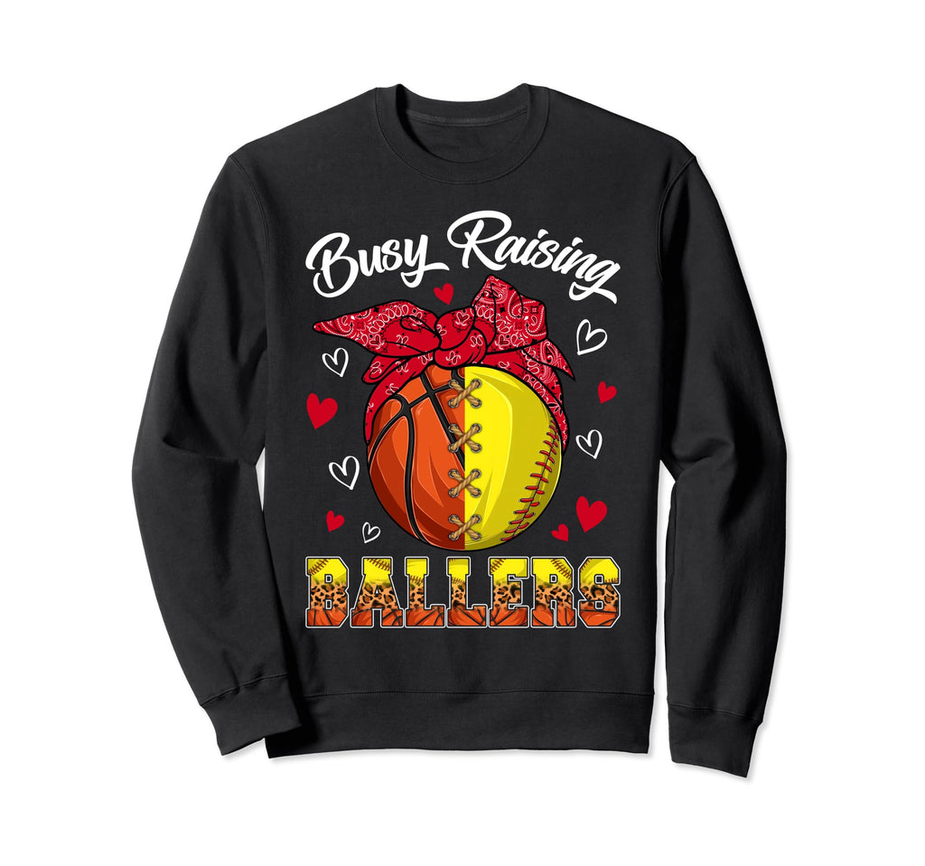 Busy Raising Ballers Basketball Sweatshirt - Novelty Apparel for Adults - T-Shirt, Sweatshirt, Hoodie