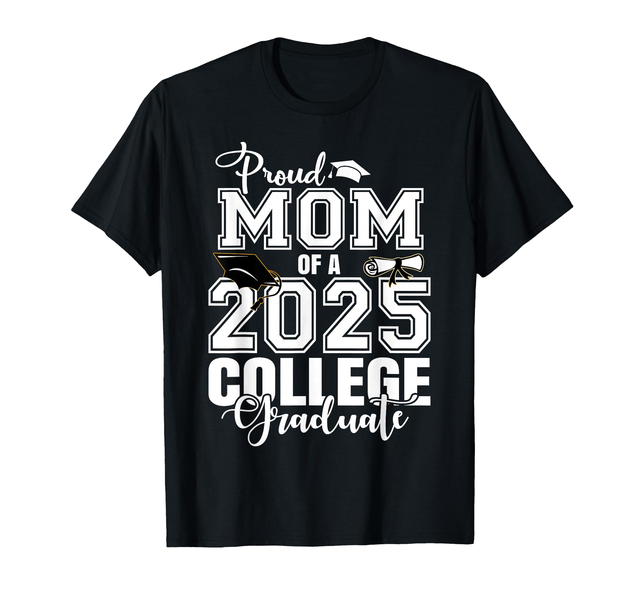 Proud Mom 2025 College Graduate T-Shirt - Minimalist Print for Adults - T-Shirt, Sweatshirt, Hoodie