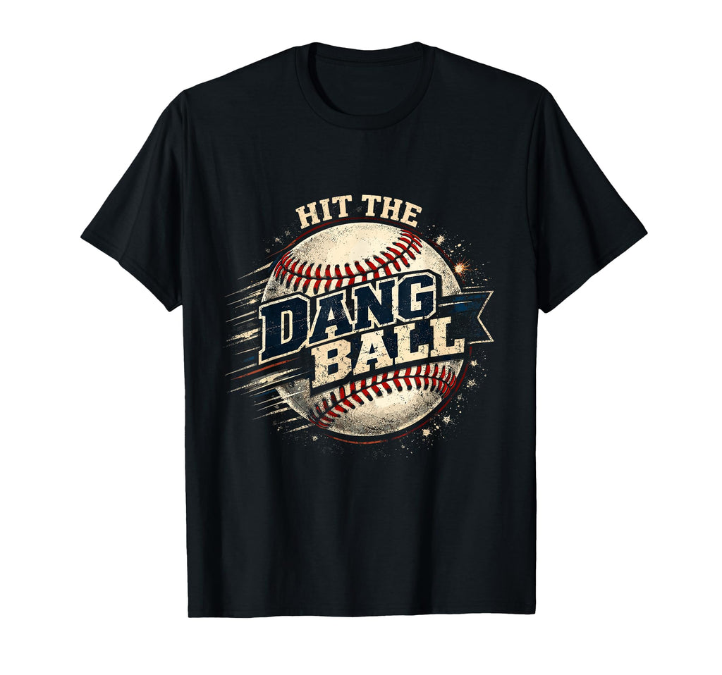 Hit Dang Ball Baseball Coach Mom Dad T-Shirt - Casual Everyday Wear Unisex - T-Shirt, Sweatshirt, Hoodie