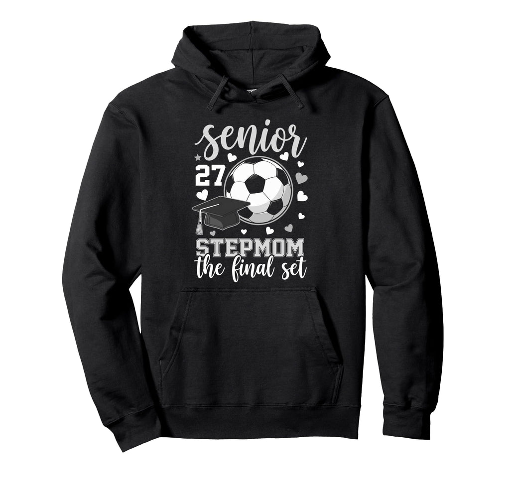 Soccer Senior 2027 Stepmom Final Set Hoodie - Fun Novelty Design Unisex - T-Shirt, Sweatshirt, Hoodie