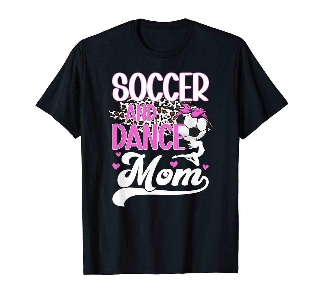Soccer And Dance Mom Leopard Dancer T-Shirt - Unique Graphic for Adults - T-Shirt, Sweatshirt, Hoodie