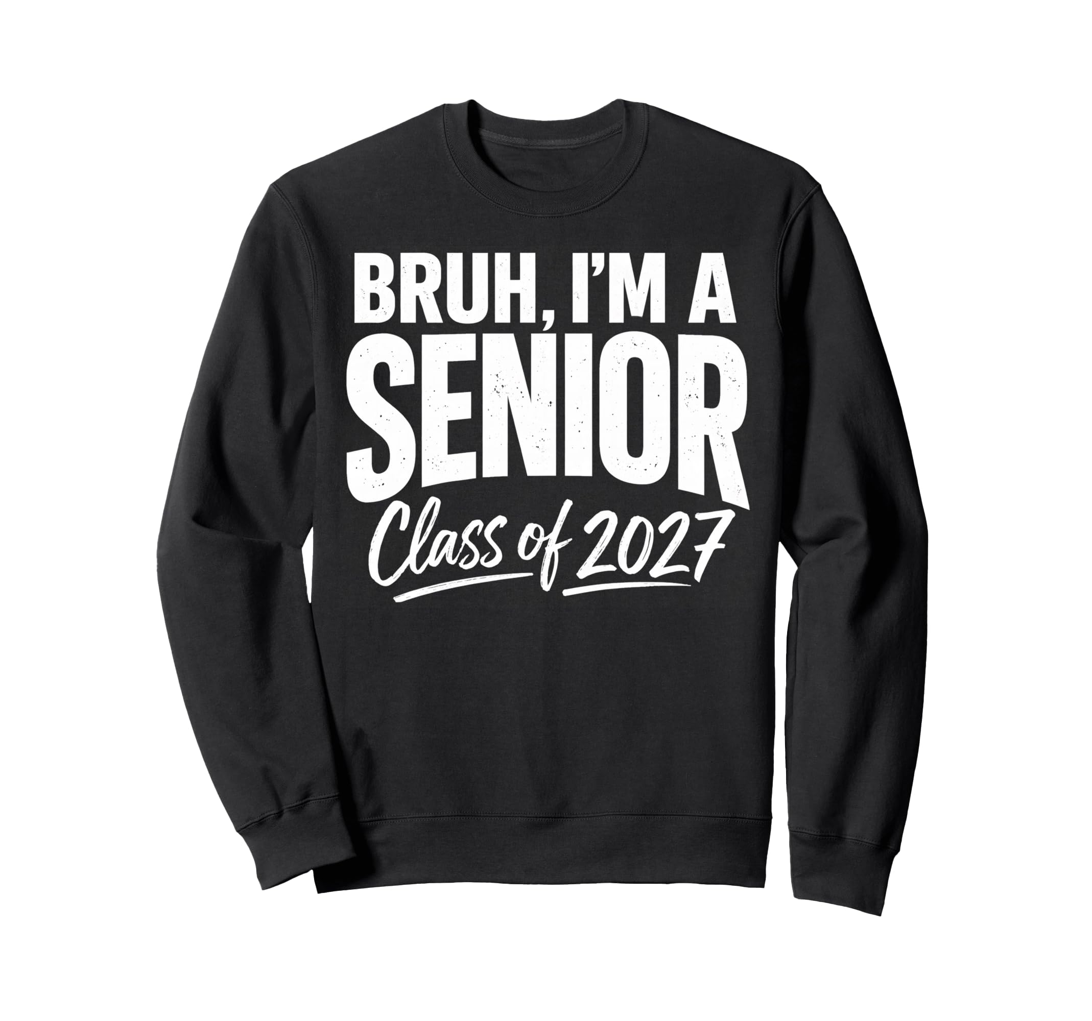 Bruh Im Senior Graduation School Sweatshirt - Custom Art Print Men Women - T-Shirt, Sweatshirt, Hoodie