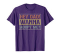 Hey Dad Wanna Adopt Me Step Dad T-Shirt - Casual Everyday Wear Unisex - T-Shirt, Sweatshirt, Hoodie