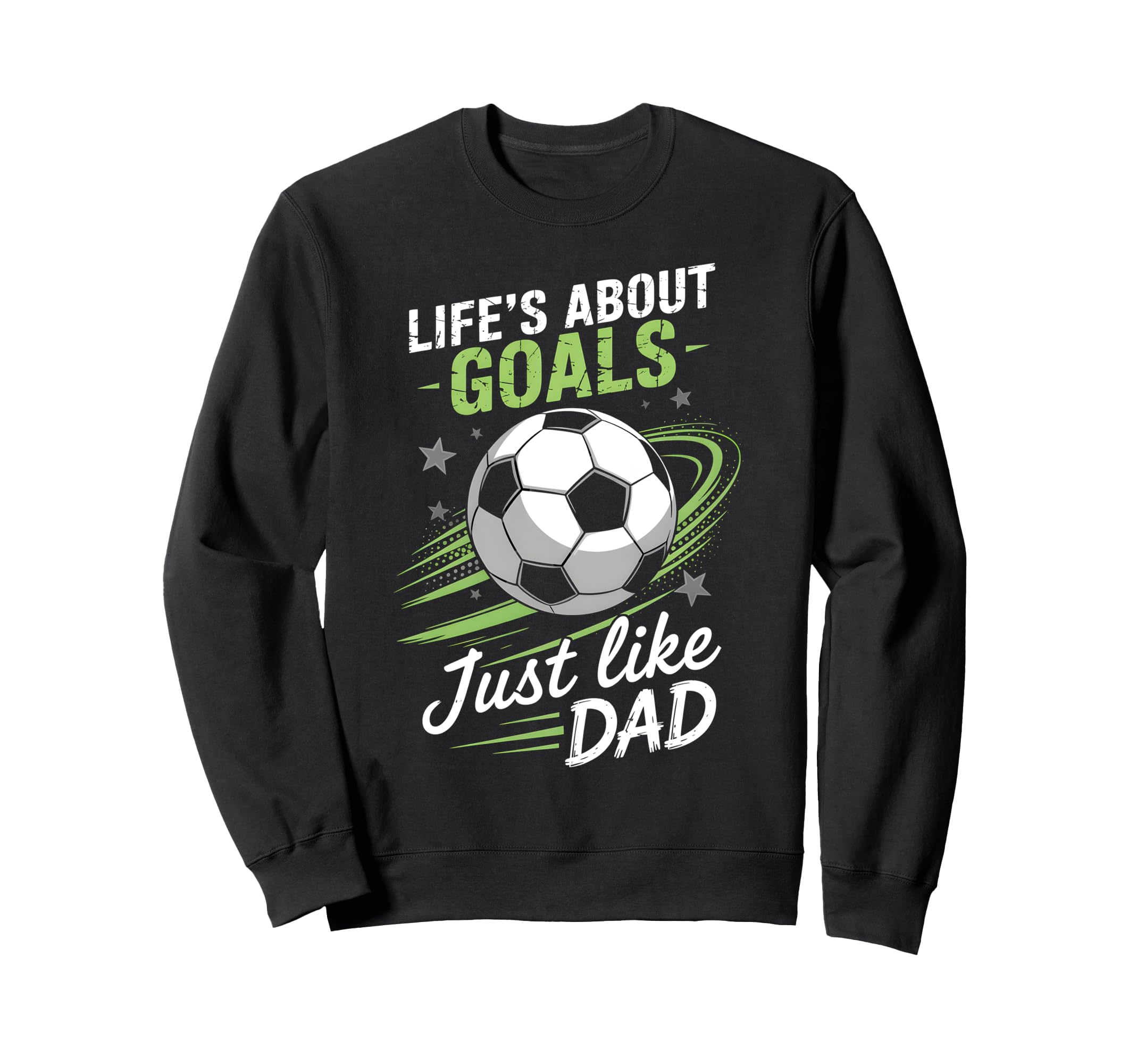 Lifes About Goals Soccer Dad Sweatshirt - Fun Novelty Design for Adults - T-Shirt, Sweatshirt, Hoodie