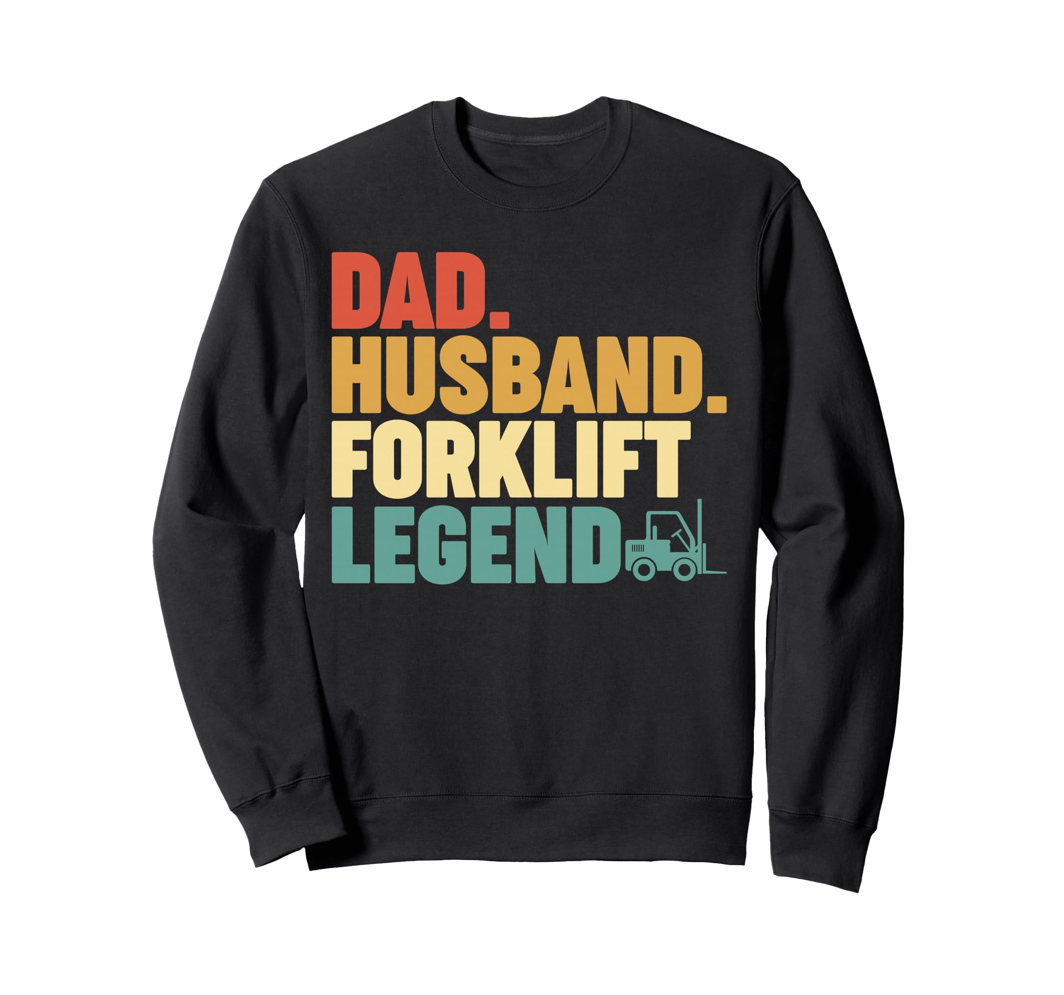 Dad Husband Forklift Legend Sweatshirt - Graphic Print Men Women - T-Shirt, Sweatshirt, Hoodie