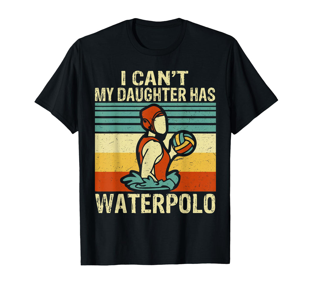 I Cant My Daughter Has Waterpolo T-Shirt - Custom Art Print for Adults - T-Shirt, Sweatshirt, Hoodie