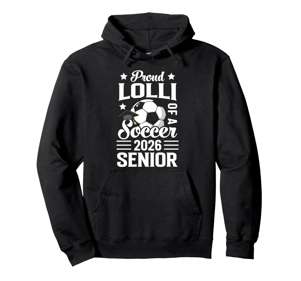 Proud Lolli Soccer Senior 2026 Hoodie - Custom Art Print Men Women - T-Shirt, Sweatshirt, Hoodie
