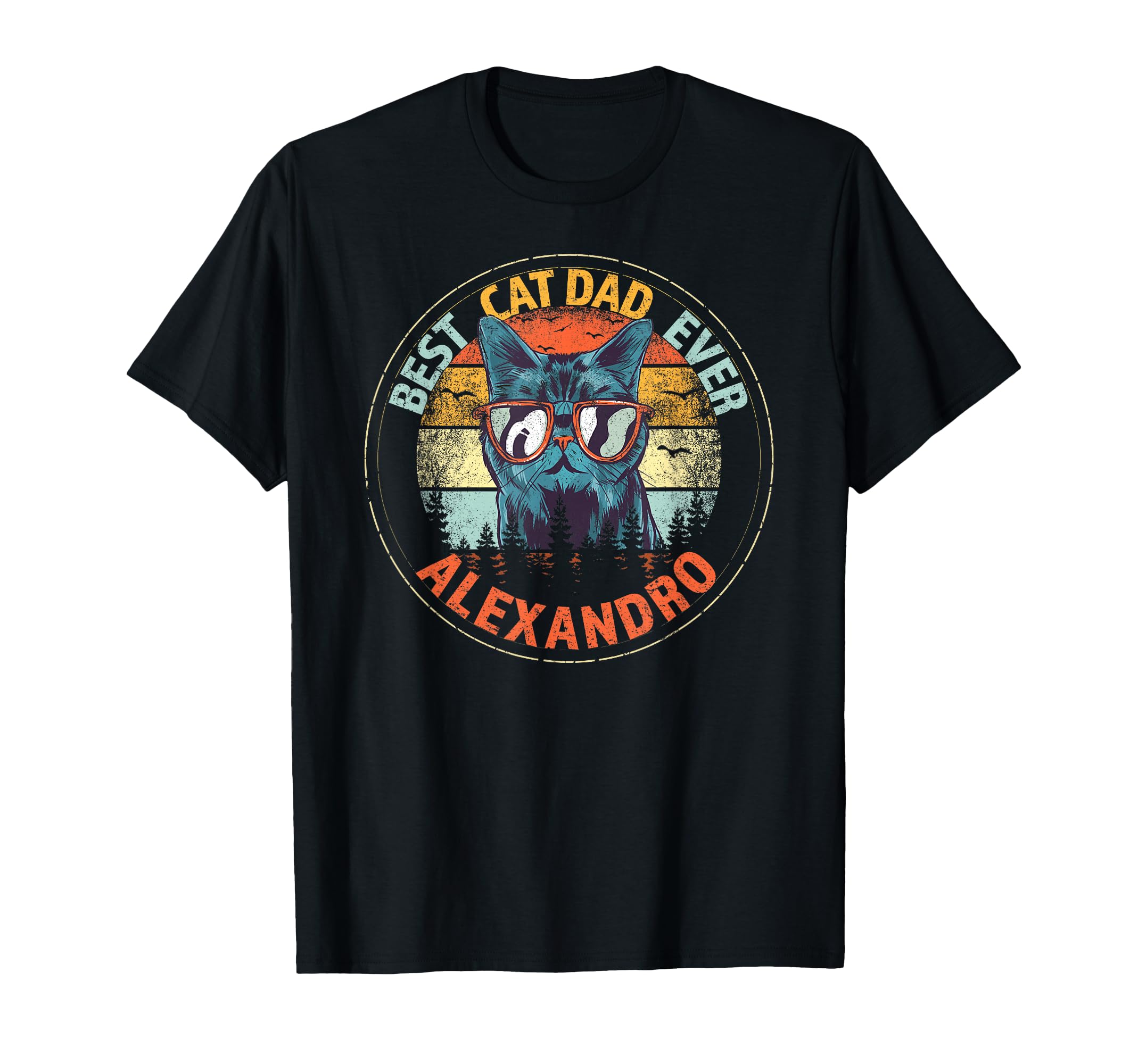 Alexandro Best Cat Dad Ever Funny T-Shirt - Unique Graphic Men Women - T-Shirt, Sweatshirt, Hoodie