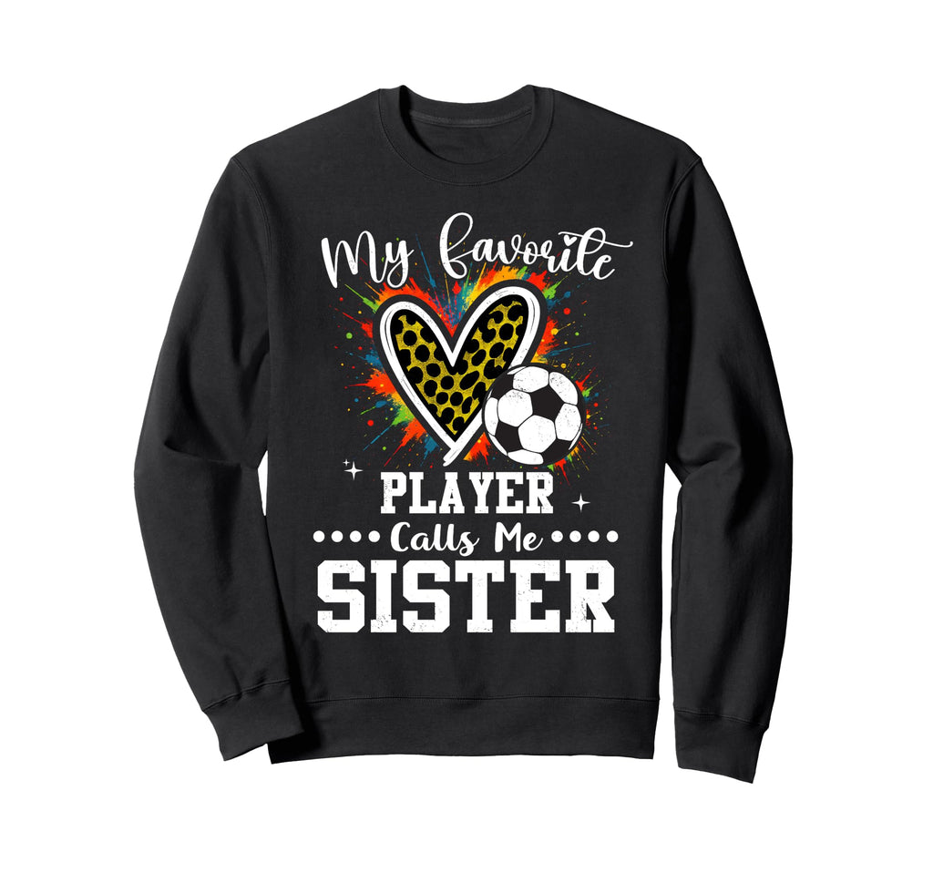 My Favorite Soccer Player Calls Sweatshirt - Fun Novelty Design Men Women - T-Shirt, Sweatshirt, Hoodie