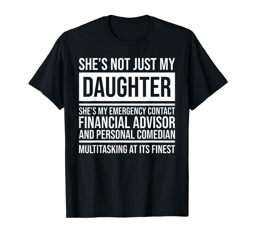 Shes Not Just My Daughter Shes My T-Shirt - Custom Art Print for Adults - T-Shirt, Sweatshirt, Hoodie