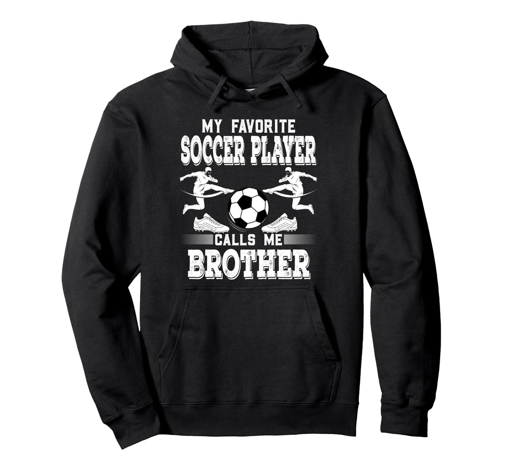 Soccer Player My Favorite Soccer Player Hoodie - Trendy Graphic Men Women - T-Shirt, Sweatshirt, Hoodie