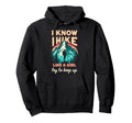 Hiking I Know I Hike Like Try To Keep Hoodie - Aesthetic Graphic Men Women - T-Shirt, Sweatshirt, Hoodie
