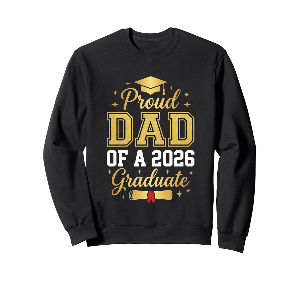Proud Dad 2026 Graduate Class 2026 Sweatshirt - Graphic Print for Adults - T-Shirt, Sweatshirt, Hoodie
