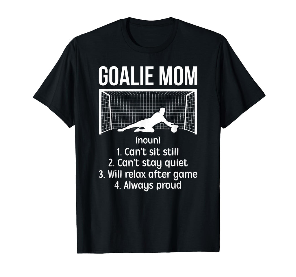 Soccer Goalkeeper Mom Definition T-Shirt - Casual Everyday Wear Unisex - T-Shirt, Sweatshirt, Hoodie
