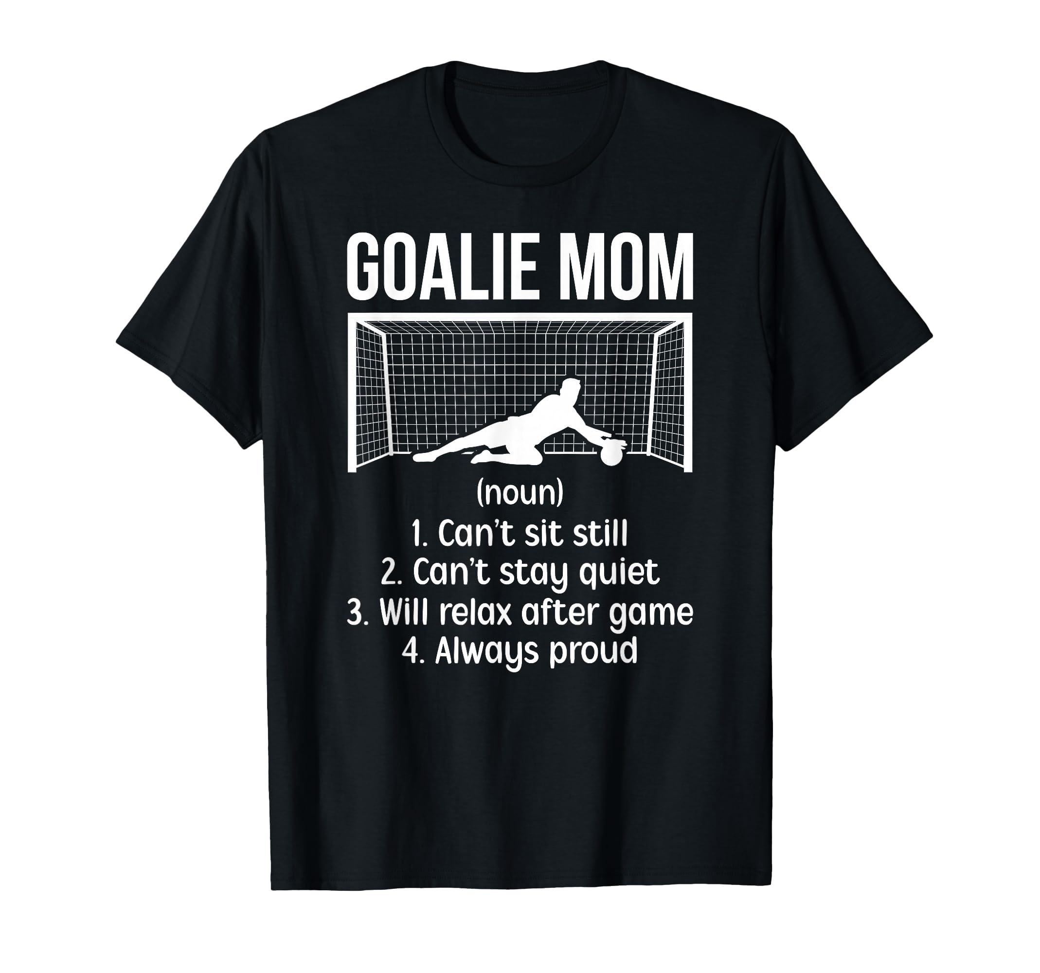 Soccer Goalkeeper Mom Definition T-Shirt - Casual Everyday Wear Unisex - T-Shirt, Sweatshirt, Hoodie