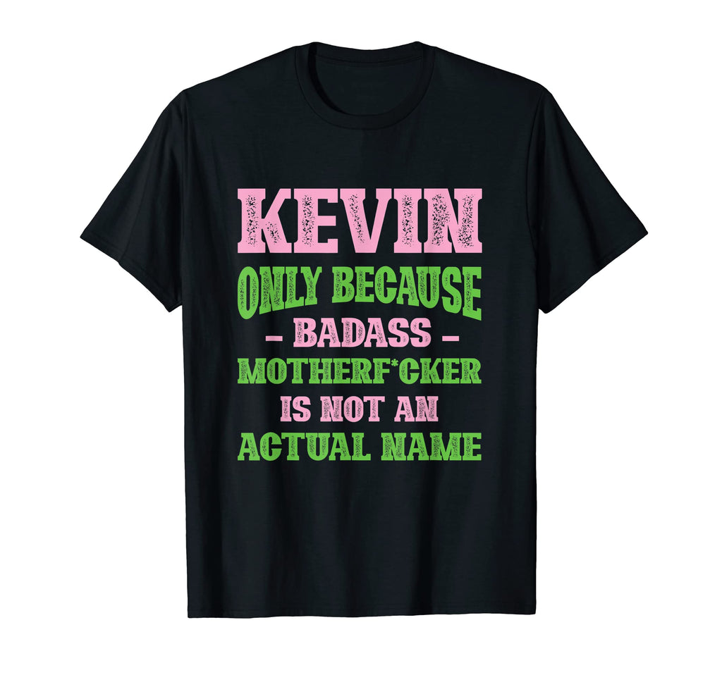 Badass Kevin Name Unique Nickname T-Shirt - Streetwear Style for Adults - T-Shirt, Sweatshirt, Hoodie