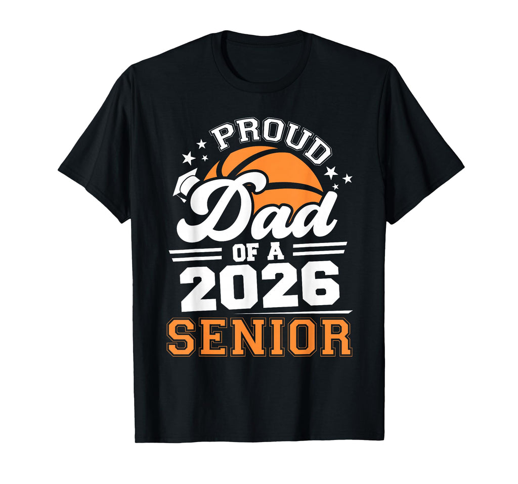 Proud Dad 2026 Senior Basketball T-Shirt - Aesthetic Graphic Unisex - T-Shirt, Sweatshirt, Hoodie