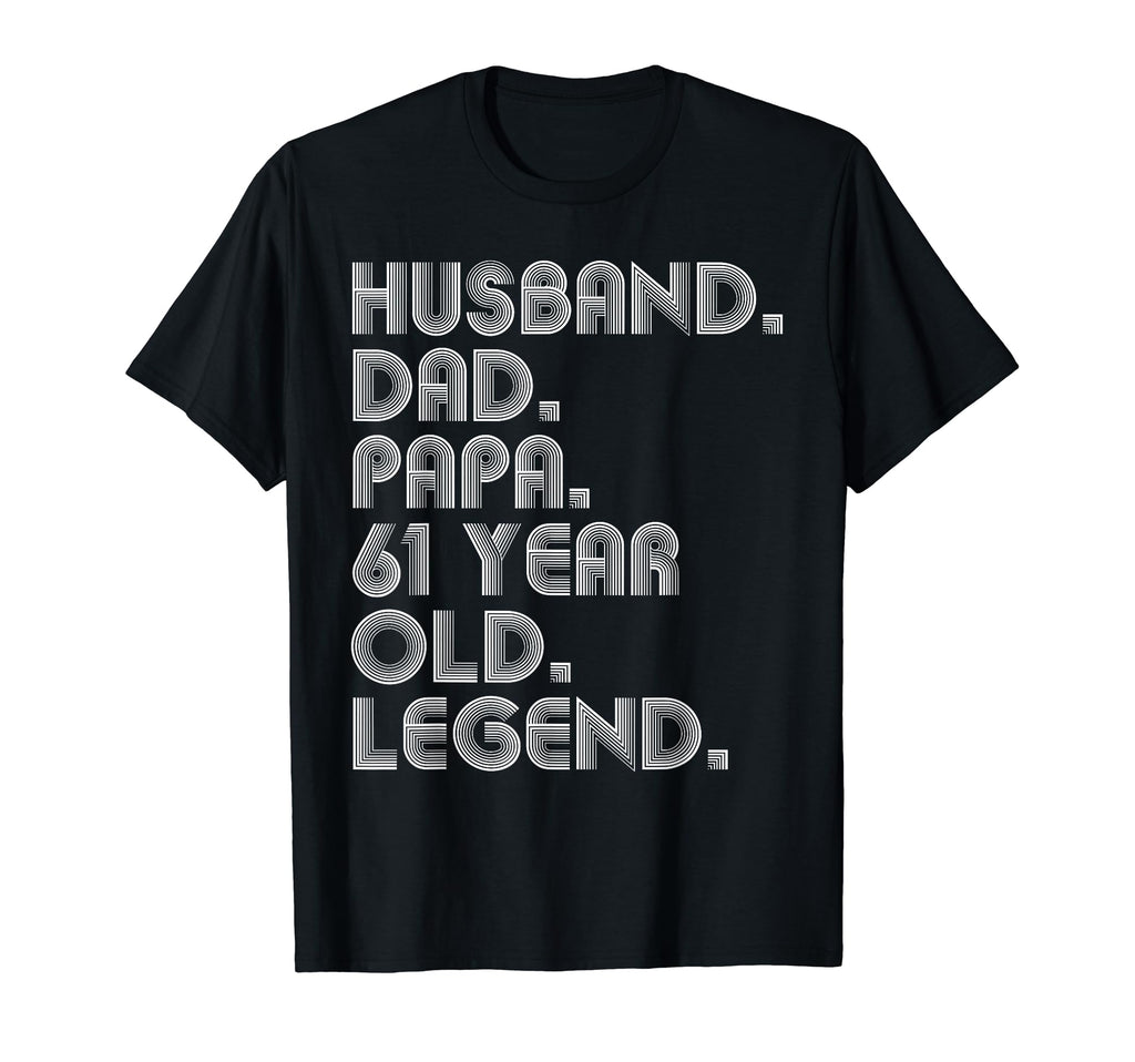 Husband Dad Papa 61 Year Old Legend T-Shirt - Novelty Apparel Men Women - T-Shirt, Sweatshirt, Hoodie