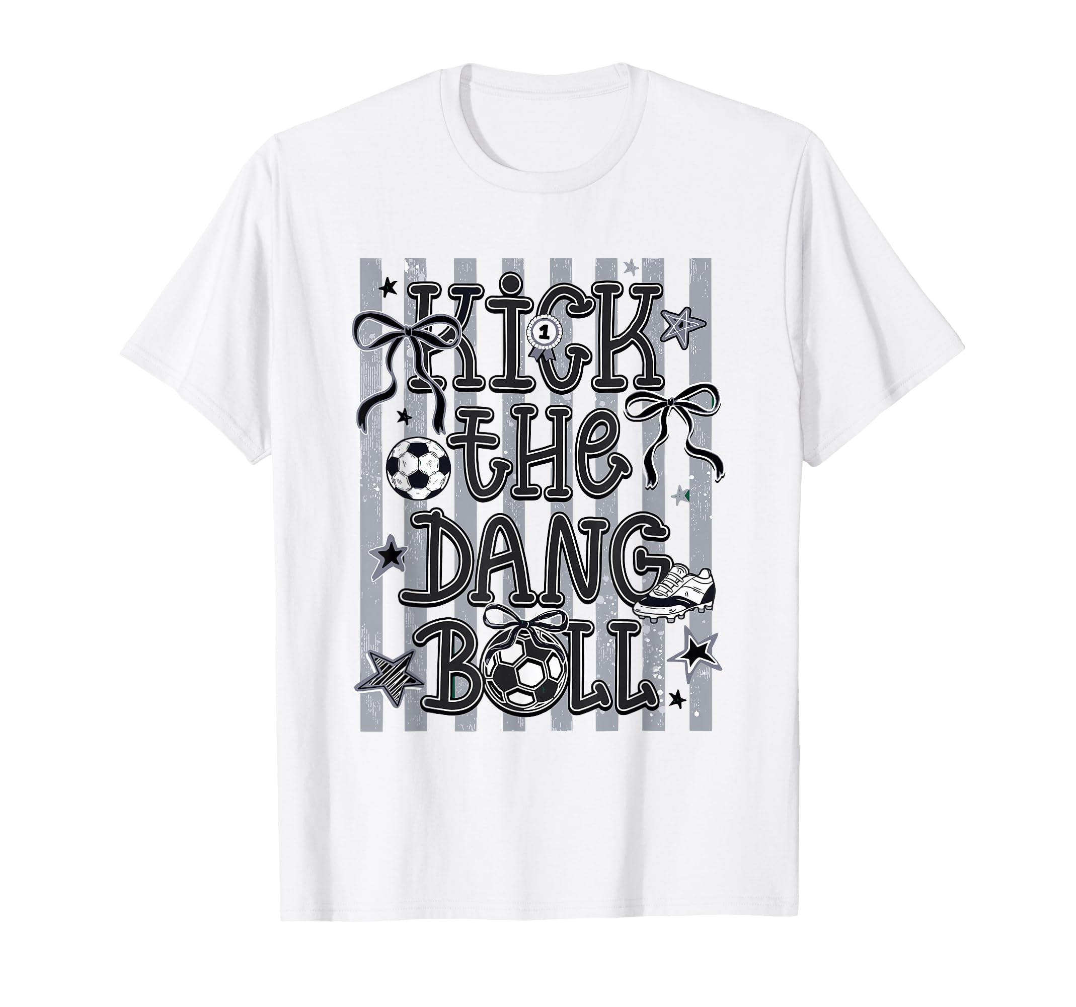 Kick Dang Ball Soccer Ball Game Day T-Shirt - Fun Novelty Design Unisex - T-Shirt, Sweatshirt, Hoodie