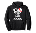 Ball Nana Heart Funny Soccer Hoodie - Casual Everyday Wear Men Women - T-Shirt, Sweatshirt, Hoodie