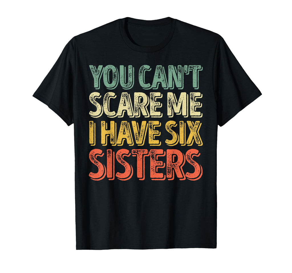 Fathers Day You Cant Scare Me I T-Shirt - Casual Everyday Wear for Adults - T-Shirt, Sweatshirt, Hoodie