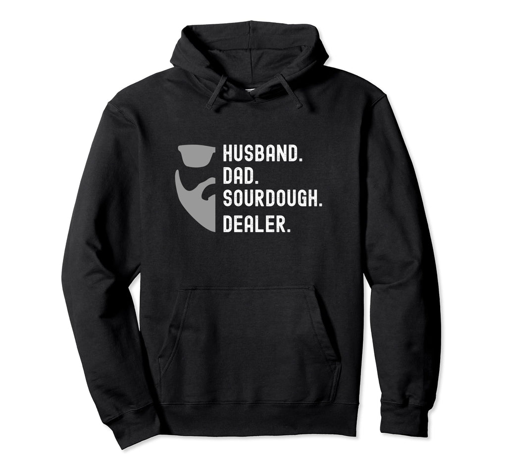 Husband Dad Sourdough Dealer Bearded Hoodie - Streetwear Style Men Women - T-Shirt, Sweatshirt, Hoodie