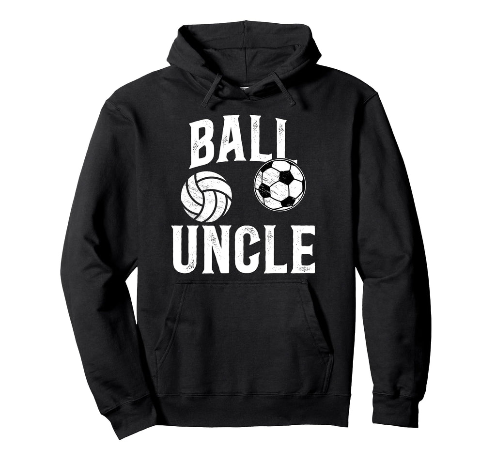 Ball Uncle Proud Soccer Volleyball Hoodie - Fun Novelty Design for Adults - T-Shirt, Sweatshirt, Hoodie
